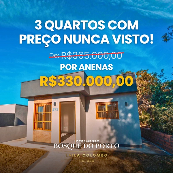 Casa Nova 3 Dorms, Bosque do Porto | De R$ 365 Mil por R$ 330 Mil